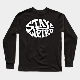 Stay weird Long Sleeve T-Shirt